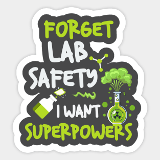 Forget Lab Safety  I Want Superpowers Sticker